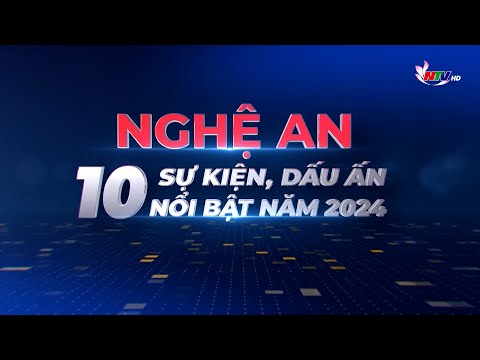 Nghệ An 10 dấu ấn, sự kiện nổi bật 2024