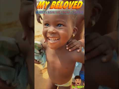 My Beloved - Dj Abdey feat MASAKA KIDS AFRICAN x RACHEAL M