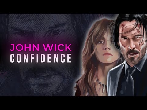How to Construct Relentless Confidence — John Wick