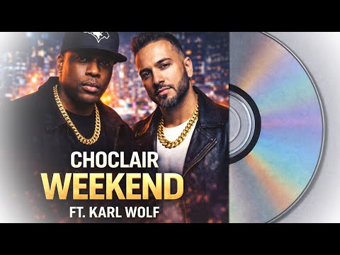 Karl Wolf ft. Choclair  - Weekend 