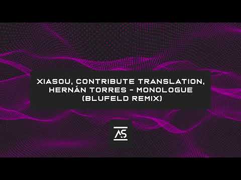 Xiasou, Contribute Translation, Hernán Torres - Monologue (Blufeld Remix) [OUT NOW]