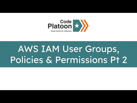 W6D4: AWS IAM User Groups, Policies & Permissions (2 of 2)