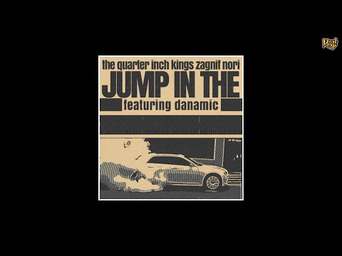 The Quarter Inch Kings x Zagnif Nori x Danamic - Jump In The