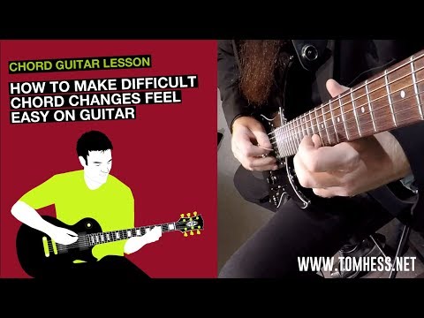 How To Make Difficult Chord Changes Feel Easy On Guitar