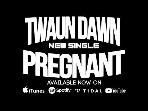 Twaun Dawn -  Pregnant