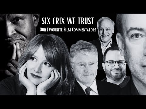 INTERMISSION April 14-20, 2024: SIX CRIX WE TRUST -  OUR FAVOURITE FILM COMMENTATORS