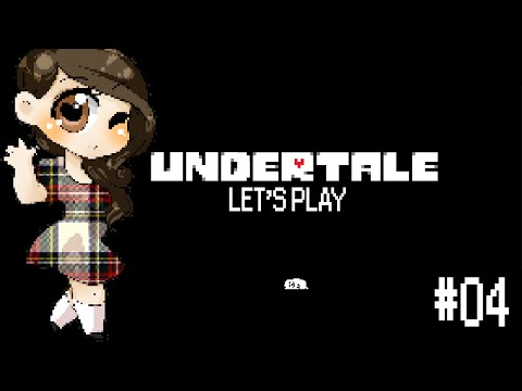 Let's Play UNDERTALE - Part #04