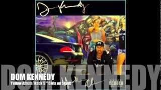 Dom Kennedy &quot; Girls On Stage &quot; Yellow Album track 5