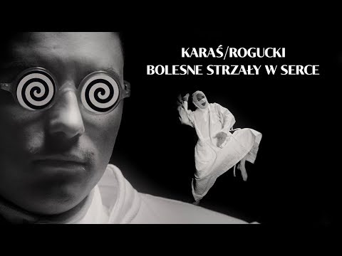 KARAŚ/ROGUCKI - Bolesne strzały w serce (Official Video)