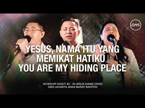 YESUS, NAMA ITU YANG MEMIKAT HATIKU | YOU ARE MY HIDING PLACE - WORSHIP NIGHT 43 (2023)