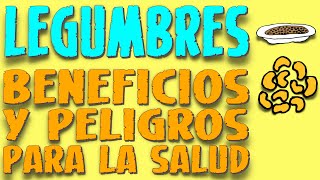 LEGUMBRES, Beneficios y Peligros para la Salud - Enciclopedia de los Alimentos #04
