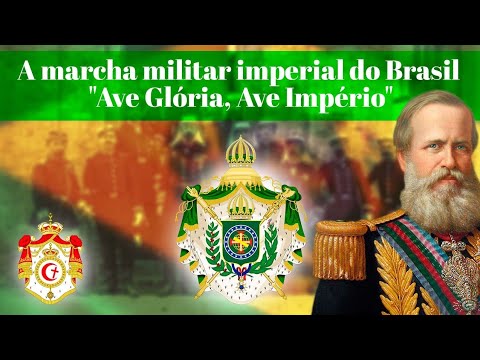 Brazilian Imperial March - "Ave Glória, Ave Império"