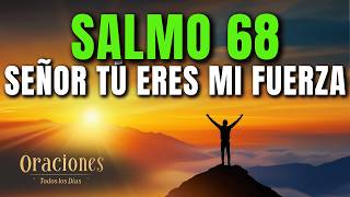 Oración de la Mañana con el SALMO 68 | SEÑOR, TÚ ERES MI FUERZA Y MI VICTORIA