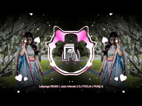Lehanga REMiX | Jass Manak || DJ POOJA | PUNU ||