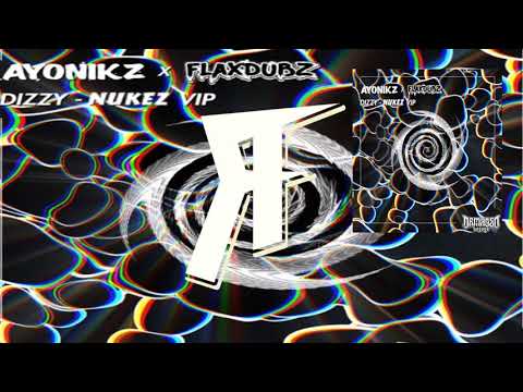 AYONIKZ & FLAXDUBZ - DIZZY (NUKEZ VIP)