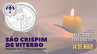 [14/05 | São Crispim de Viterbo | Franciscanos Conventuais]