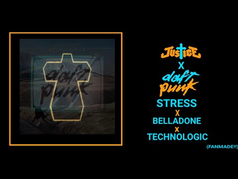 Stress x Belladone x Technologic - Justice x Daft Punk Mashup (FANMADE)