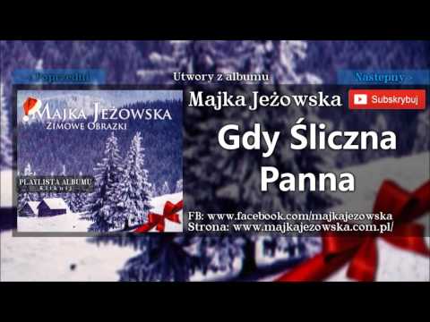 10. Majka Jeżowska - Gdy Śliczna Panna