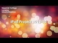 iPad Project 2013-15 - Imperial College London