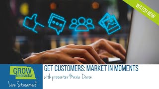 Get Customers: Market In Moments