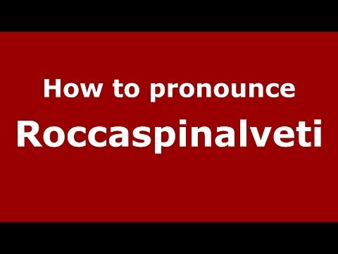 How to pronounce Roccaspinalveti (Italian/Italy) - PronounceNames.com