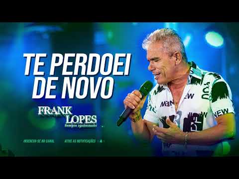 Frank Lopes - Te perdoei de novo