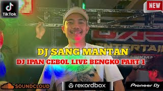Download lagu DJ IPAN CEBOL LIVE BENGKO PART 1❗DJ SANG MANTAN X DJ REMIX KN TERBARU PALING GACOR PILIHAN TERBAIK!! mp3