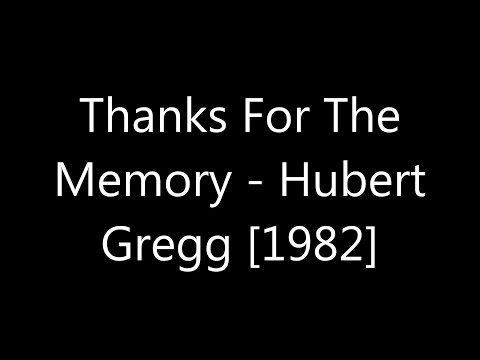 Thanks For The Memory - Hubert Gregg [1982] 1/2