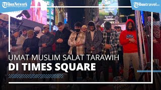 Pertama dalam Sejarah, Ratusan Umat Muslim AS Gelar Sholat Tarawih di Times Square New York