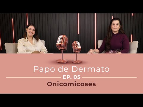 Papo de Dermato | Ep. 05: Onicomicoses Dra. Tatiana Gabbi