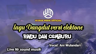 Download lagu Lagu dangdut versi elektone || Rindu dan cemburu / Vocal ani Wulandari mp3
