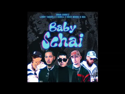 Baby Schai (Remix) - Omar Courtz x Roa x Lenny Tavarez x Darell x Miky Woodz