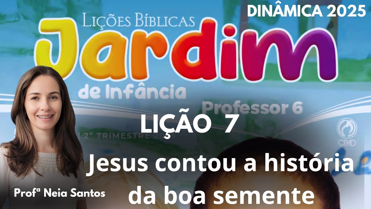Lição 7 Jardim de Infância:  Jesus contou a história da boa semente /EBD 2 Trimestre 2025-  DINÂMICA