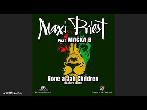 Maxi Priest - None A Jah Children Ft. Macka B (Filomuzik Remix) [Global Beats/MSK Productions] 2021