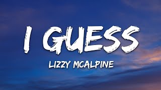 Lizzy McAlpine - I Guess (Lyrics)