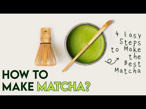 How to Make Matcha - 4 Easy Steps to Make the Best Matcha Tea