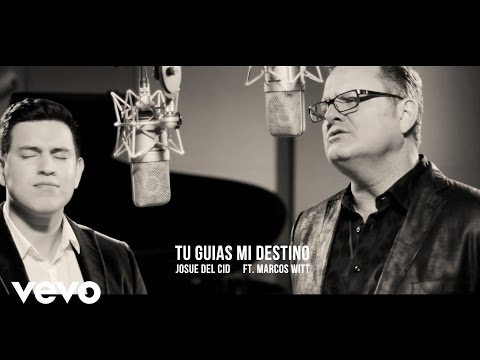 Josue Del Cid - Tu Guías Mi Destino ft. Marcos Witt