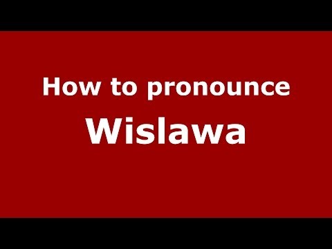 How to pronounce Wislawa (Polish/Poland) - PronounceNames.com