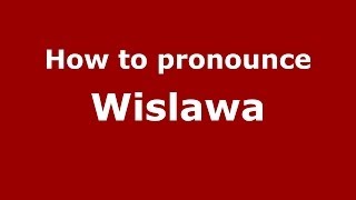 How to pronounce Wisława