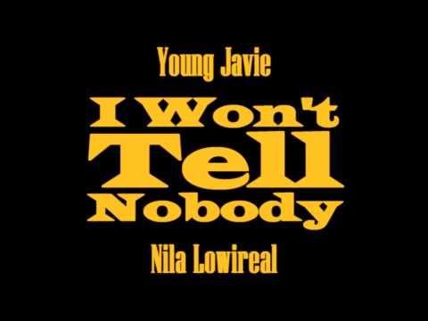 Young Javie - I Won't Tell Nobody feat. Nila Lowireal