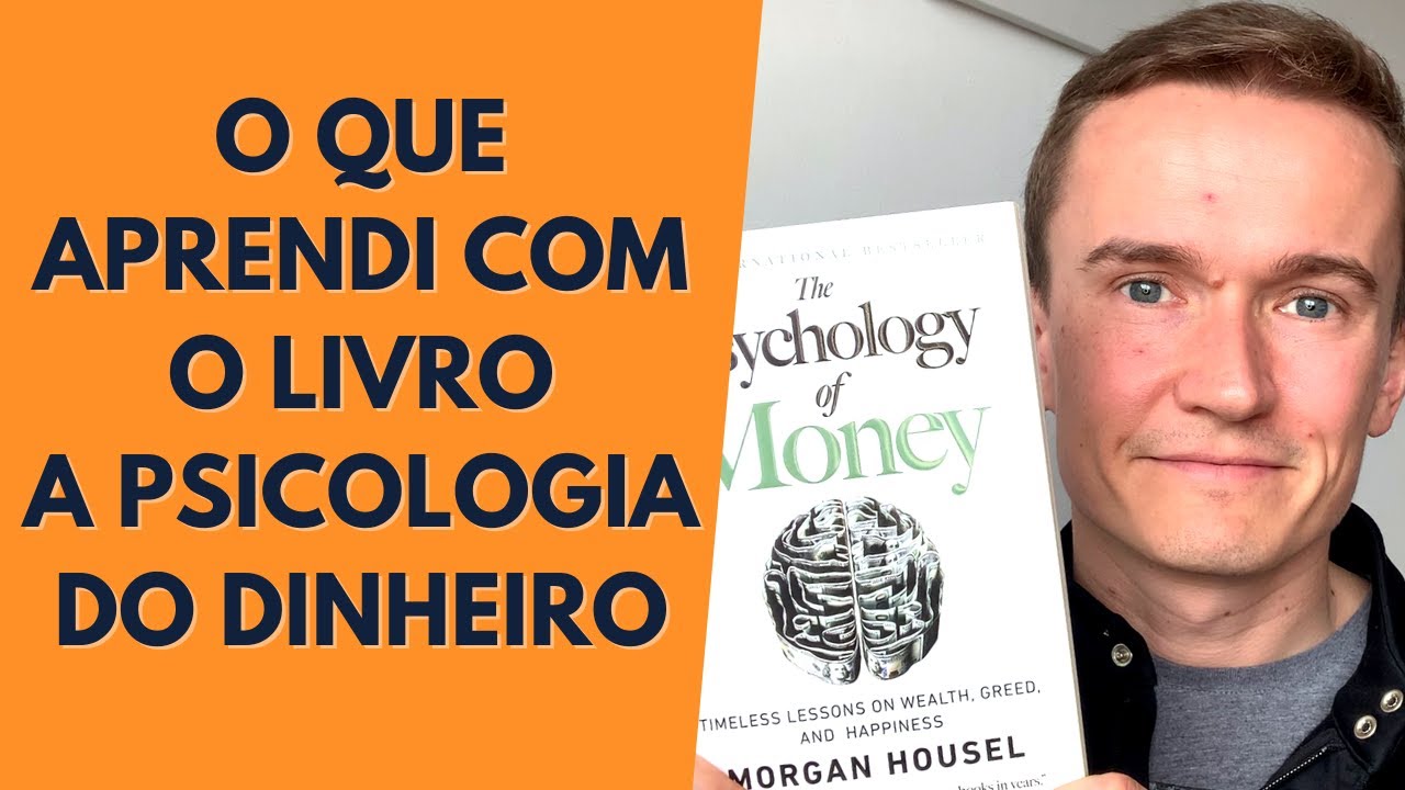 O QUE APRENDI COM O LIVRO A PSICOLOGIA DO DINHEIRO DE MORGAN HOUSEL! Pt.1