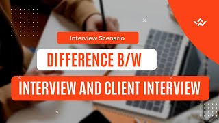 Interview and Client Interview