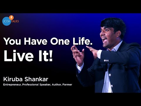 3 Ways To Live Your Life To The Fullest | Kiruba Shankar | Josh Talks
