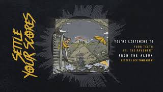 Settle Your Scores - Your Teeth vs The Pavement (OFFICIAL AUDIO)