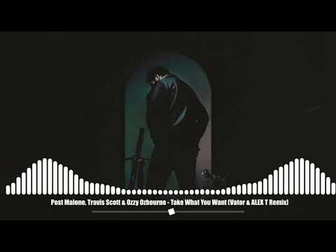 Post Malone, Travis Scott & Ozzy Ozbourne   Take What You Want (Vator & ALEX T Remix)