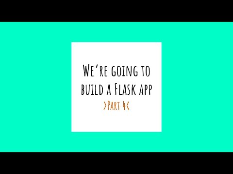 Flask app tutorial, part 4