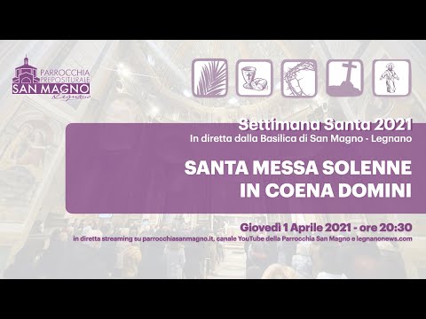 In diretta streaming dalla Basilica di Legnano la messa  in Coena Domini