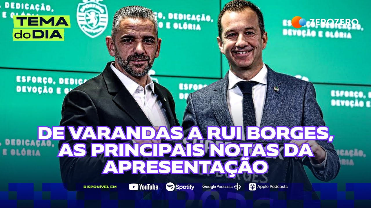 De Varandas a Rui Borges, as principais notas da apresentação | TEMA DO DIA