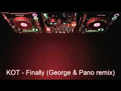 KOT - Finally (George & Pano remix) 2012