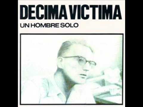 Décima Víctima - Un hombre solo (Álbum completo)